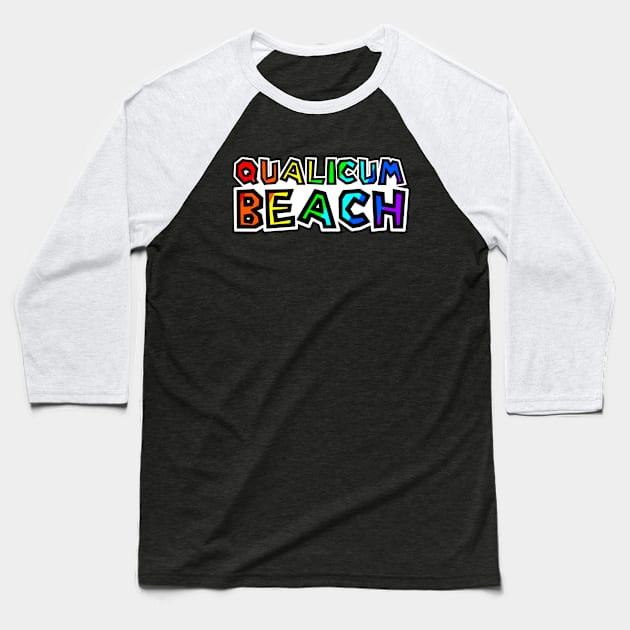 Town of Qualicum Beach - Rainbow Text Design - Colourful Provenance - Qualicum Beach Baseball T-Shirt by Bleeding Red Paint